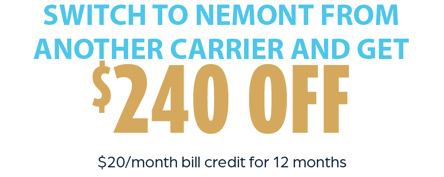 Switch To Nemont From Another Carrier and Get $240 Off